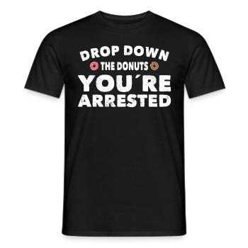 Policeman Drop Down Donuts Youre Arrested Police - Men's T-Shirt - black - Front - AI Model Male 178 light (178cm)