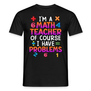 Bien sûr que j’ai des problèmes je suis professeur de maths - T-shirt homme - noir - Devant - AI Model Male 178 light (178cm)