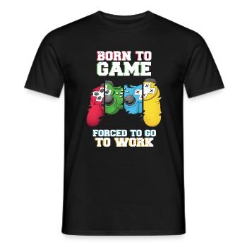 Born To Game Forced To Go Work - Men's T-Shirt - black - Front - AI Model Male 178 light (178cm)