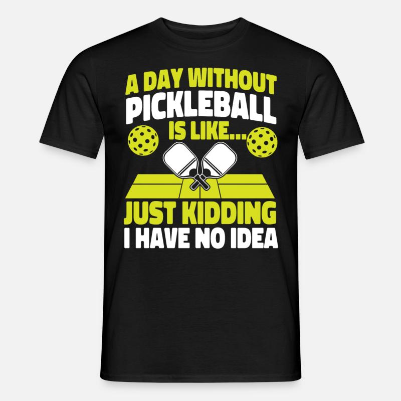Pickleball A Day Without - Männer T-Shirt - Schwarz