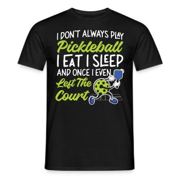 Pickleball I Don't Always Play - Men's T-Shirt - black - Front - AI Model Male 178 light (178cm)