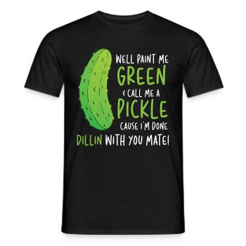 Well Paint Me Green Call Me A Pickle - Männer T-Shirt - Schwarz - Vorne - AI Model Male 178 light (178cm)