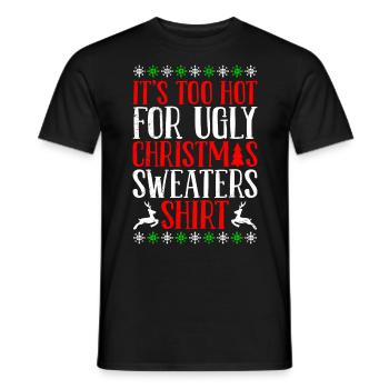 Too hot for ugly Sweaters Weihnachten - Männer T-Shirt - Schwarz - Vorne - AI Model Male 178 light (178cm)