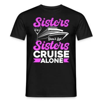 Sisters Dont Let Sisters Cruise Alone - Männer T-Shirt - Schwarz - Vorne - AI Model Male 178 light (178cm)