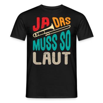 Musiker Trompeter Ja das muss so laut Posaune - Männer T-Shirt - Schwarz - Vorne - AI Model Male 178 light (178cm)