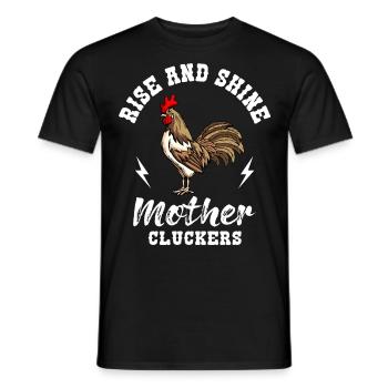 Rise And Shine Mother Cluckers Huhn Hühner Züchter - Männer T-Shirt - Schwarz - Vorne - AI Model Male 178 light (178cm)