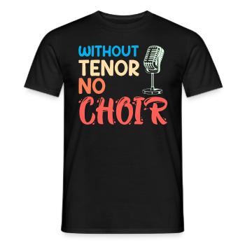 Musik Ohne Tenor kein Chor Sänger singen - Männer T-Shirt - Schwarz - Vorne - AI Model Male 178 light (178cm)