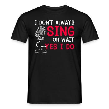 Oh wait...but I can always sing - Men's T-Shirt - black - Front - AI Model Male 178 light (178cm)