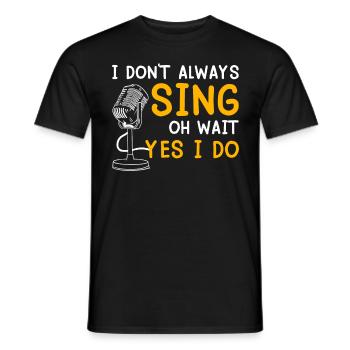 Oh wait...but I can always sing - Men's T-Shirt - black - Front - AI Model Male 178 light (178cm)