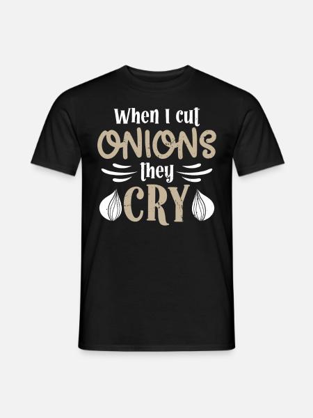 Koch I Cut Onions They Cry Kochen Chefkoch Köche - Männer T-Shirt - Schwarz