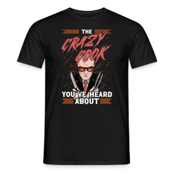 Chef Crazy Cook Youve Heard About Cooking Chef - Men's T-Shirt - black - Front - AI Model Male 178 light (178cm)