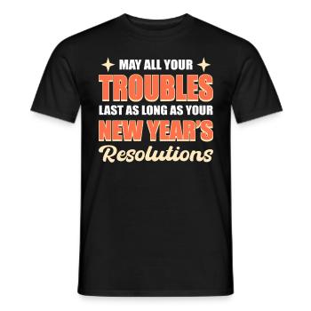 May All Your Trouble Last New Year's Resolutions - Men's T-Shirt - black - Front - AI Model Male 178 light (178cm)