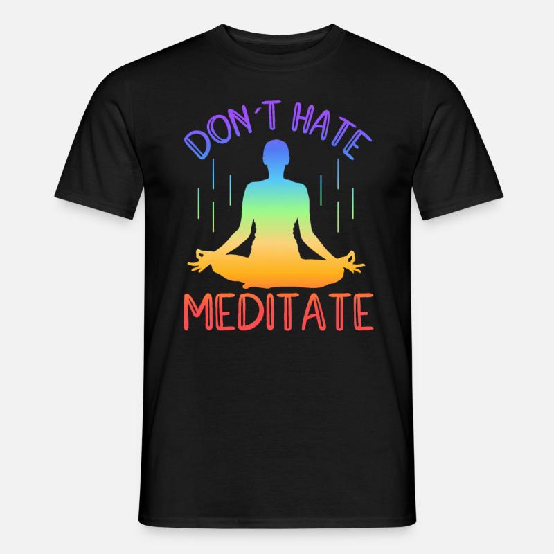 Don't Hate Meditate Yoga - Männer T-Shirt - Schwarz