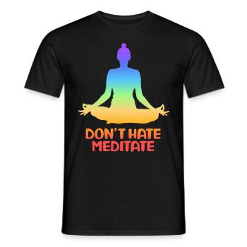 Don't Hate Meditate Yoga - Männer T-Shirt - Schwarz - Vorne - AI Model Male 178 light (178cm)