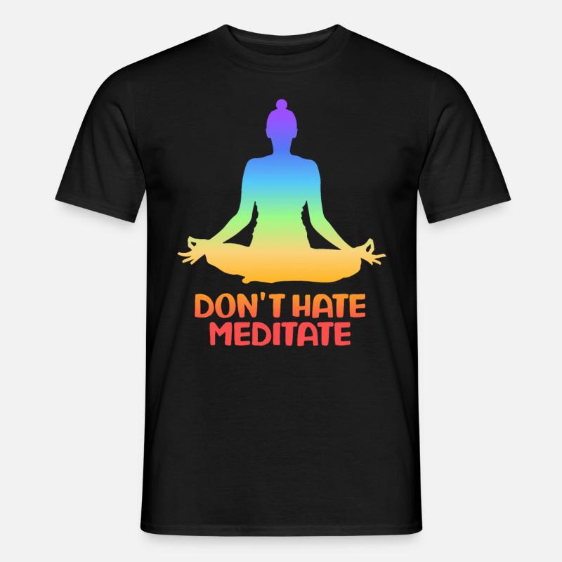 Don't Hate Meditate Yoga - Männer T-Shirt - Schwarz