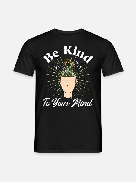 Be Kind To Your Mind - Männer T-Shirt - Schwarz