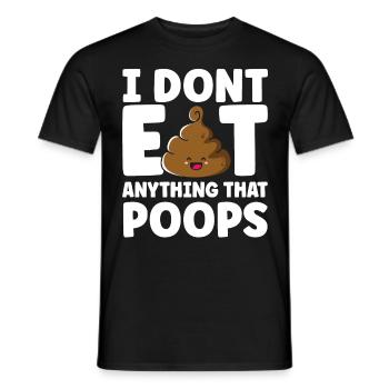 I Don't Eat Anything That Poops - Men's T-Shirt - black - Front - AI Model Male 178 light (178cm)