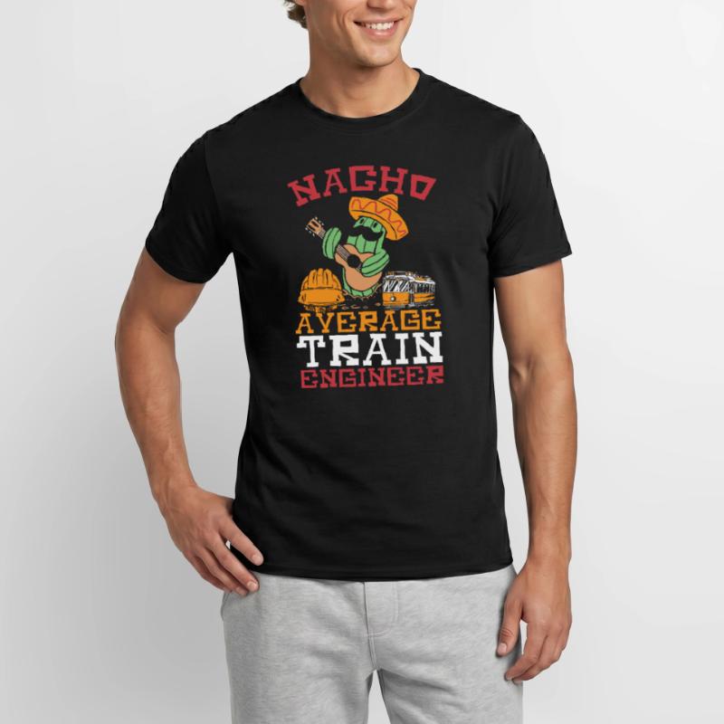 Nacho Average Train Engineer Train Engineering Men's T-shirt