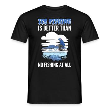 Ice Fishing Is Better Than No Fishing At All Ice - Men's T-Shirt - black - Front - AI Model Male 178 light (178cm)