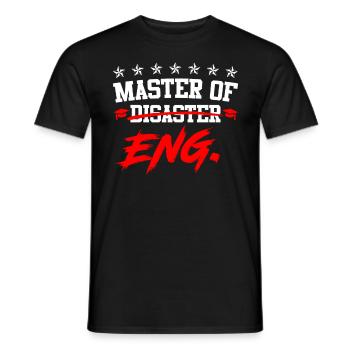 I am Master of Disaster Master of Engineering - Men's T-Shirt - black - Front - AI Model Male 178 light (178cm)