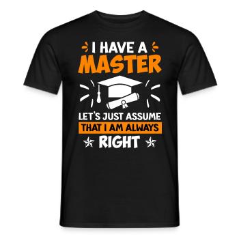 J’ai toujours raison d’avoir une maîtrise - T-shirt homme - noir - Devant - AI Model Male 178 light (178cm)