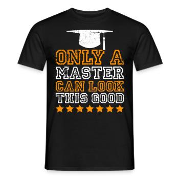 So kann nur ein Master aussehen Master Abschluss - Männer T-Shirt - Schwarz - Vorne - AI Model Male 178 light (178cm)