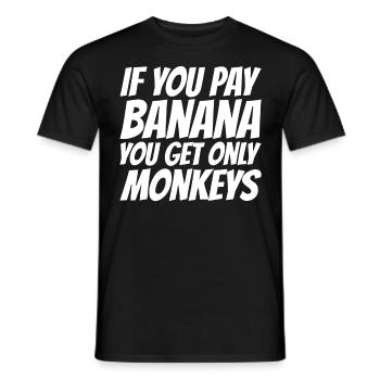 Wenn du Banane bezahlst bekommst nur Affen - Männer T-Shirt - Schwarz - Vorne - AI Model Male 178 light (178cm)