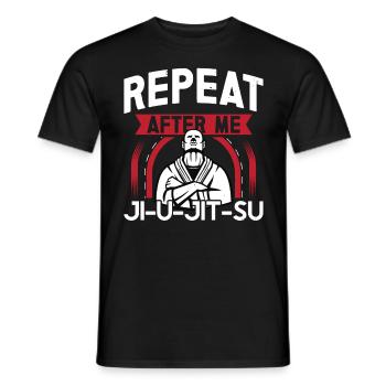 Jiu Jitsu Répéter après moi Jujutsu Arts Martiaux MMA - T-shirt homme - noir - Devant - AI Model Male 178 light (178cm)