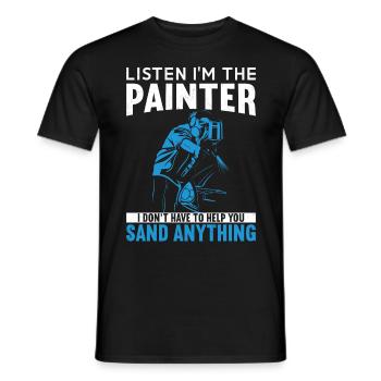 Listen I'm The Painter I Don't Have To Help You - Men's T-Shirt - black - Front - AI Model Male 178 light (178cm)