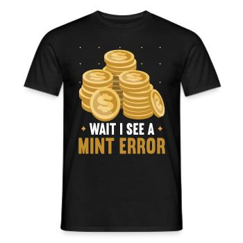 Wait I See A Mint Error - Men's T-Shirt - black - Front - AI Model Male 178 light (178cm)
