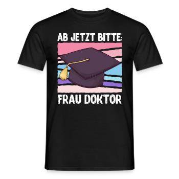 Ab jetzt bitte Frau Doktor Abschluss Doktortitel - Männer T-Shirt - Schwarz - Vorne - AI Model Male 178 light (178cm)