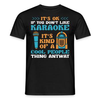 Karaoke Singer It's Ok If You - Männer T-Shirt - Schwarz - Vorne - AI Model Male 178 light (178cm)