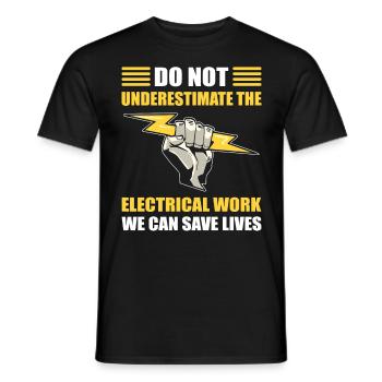 Dont Underestimate Electrical Work We Safe Lives - Men's T-Shirt - black - Front - AI Model Male 178 light (178cm)