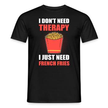 I Don't Need Therapy. I Just Need French Fries - Men's T-Shirt - black - Front - AI Model Male 178 light (178cm)