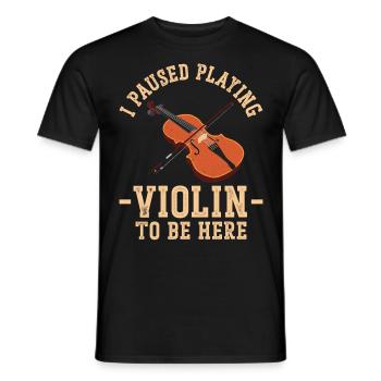 Violin Violinist I Paused Playing - Men's T-Shirt - black - Front - AI Model Male 178 light (178cm)