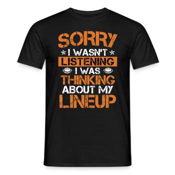 I wasn t listing thinking about my Lineup - Männer T-Shirt - Schwarz - Vorne - AI Model Male 178 light (178cm)