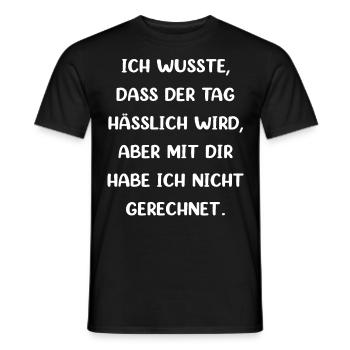 Ich Wusste Dass Der Tag Hässlich Wird - Männer T-Shirt - Schwarz - Vorne - AI Model Male 178 light (178cm)