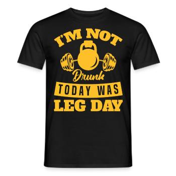 Funny Im Not Drunk Today Was Leg Day For Gym Lover - Men's T-Shirt - black - Front - AI Model Male 178 light (178cm)