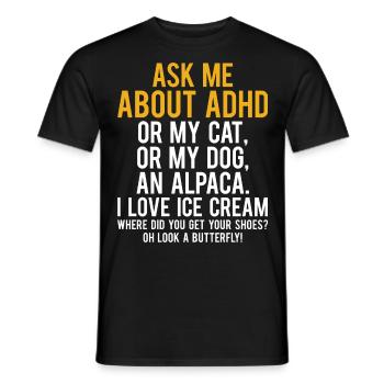 Ask Me About My ADHD, Cat, Dog, Ice Cream For ADHD - Men's T-Shirt - black - Front - AI Model Male 178 light (178cm)