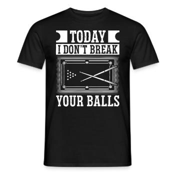 Snooker Today I Dont Break Your Balls Billiard Pool - Men's T-Shirt - black - Front - AI Model Male 178 light (178cm)