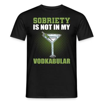 Sobriety Is Not in My Vodkabular Vodka Wodka - Männer T-Shirt - Schwarz - Vorne - AI Model Male 178 light (178cm)