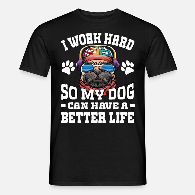 Ich Arbeite Hart, Damit Meine Hunde Ein Besseres - Männer T-Shirt - Schwarz