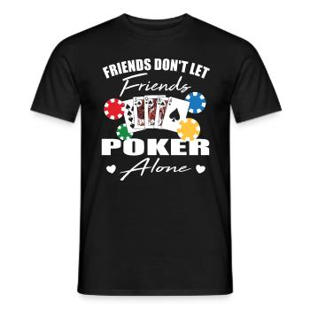 Friends don't let friends Poker Alone Poker Player - Men's T-Shirt - black - Front - AI Model Male 178 light (178cm)