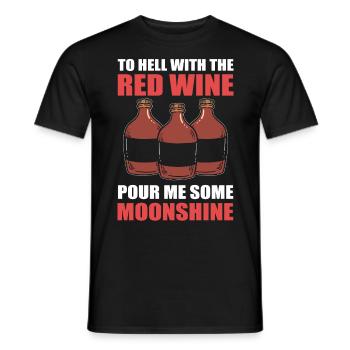 To Hell With The Red Wine Pour Me Some Moonshine - Men's T-Shirt - black - Front - AI Model Male 178 light (178cm)