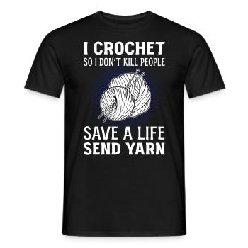I Crochet So I Don't Kill Save A Life Send Yarn - Men's T-Shirt - black - Front - AI Model Male 178 light (178cm)