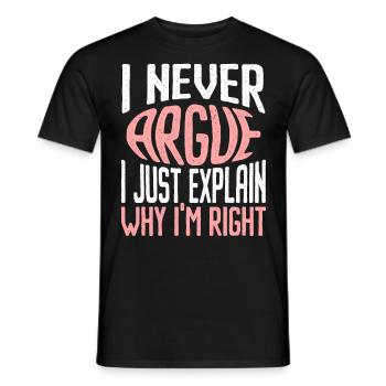 I'm not arguing, I'm just explaining why - Men's T-Shirt - black - Front - AI Model Male 178 light (178cm)