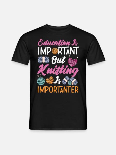 Knitting Knitter Education Is - Männer T-Shirt - Schwarz