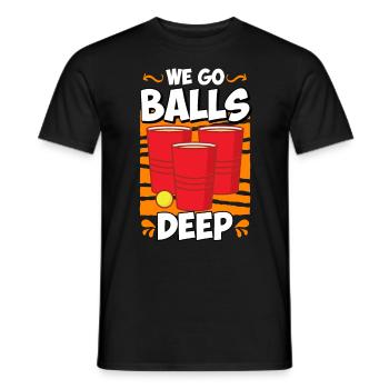 We go balls deep Beer Pong Bier Pong - Männer T-Shirt - Schwarz - Vorne - AI Model Male 178 light (178cm)