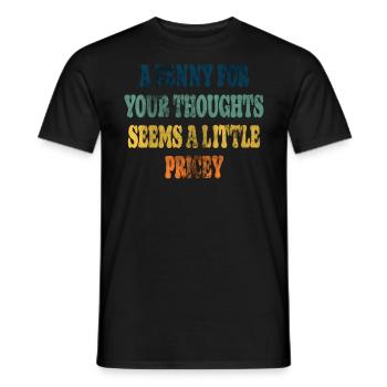 Zynische Sprüche, Ein Pfennig Für Ihre Gedanken - Männer T-Shirt - Schwarz - Vorne - AI Model Male 178 light (178cm)