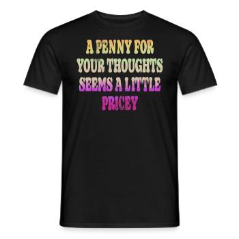 Zynische Sprüche, Ein Pfennig Für Ihre Gedanken - Männer T-Shirt - Schwarz - Vorne - AI Model Male 178 light (178cm)